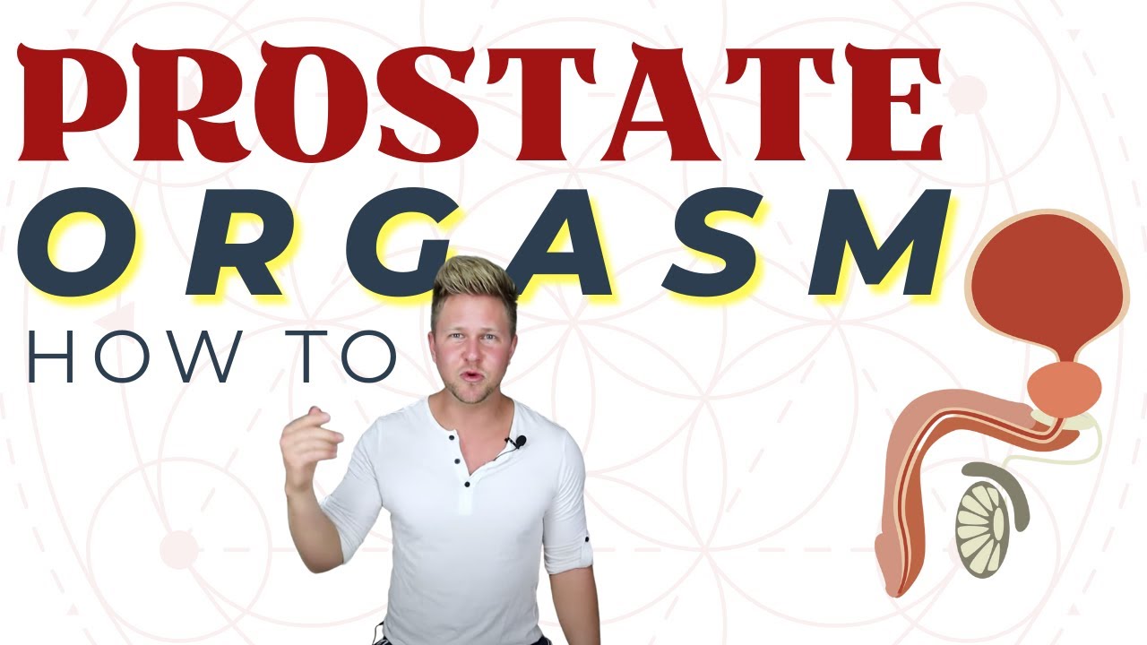 7 Ways to Achieve an External Prostate Orgasm 7 Ways to Achieve an External Prostate Orgasm